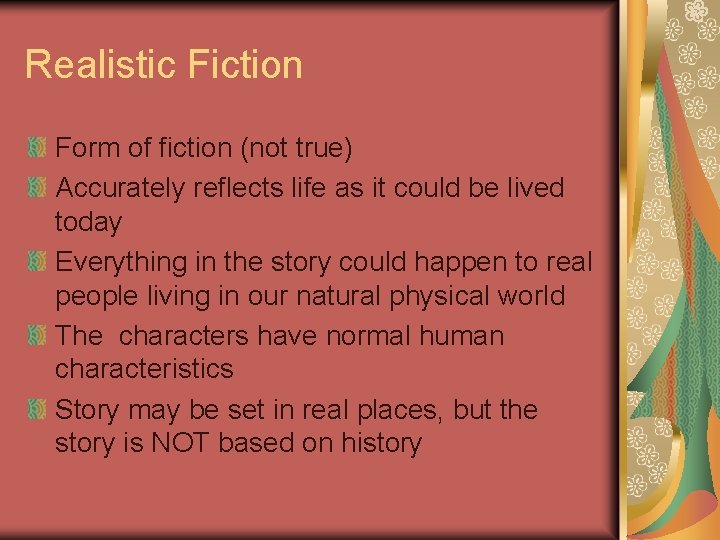Realistic Fiction Form of fiction (not true) Accurately reflects life as it could be