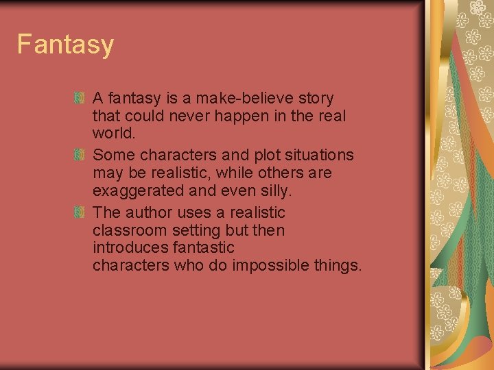 Fantasy A fantasy is a make-believe story that could never happen in the real