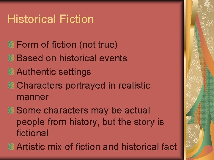 Historical Fiction Form of fiction (not true) Based on historical events Authentic settings Characters