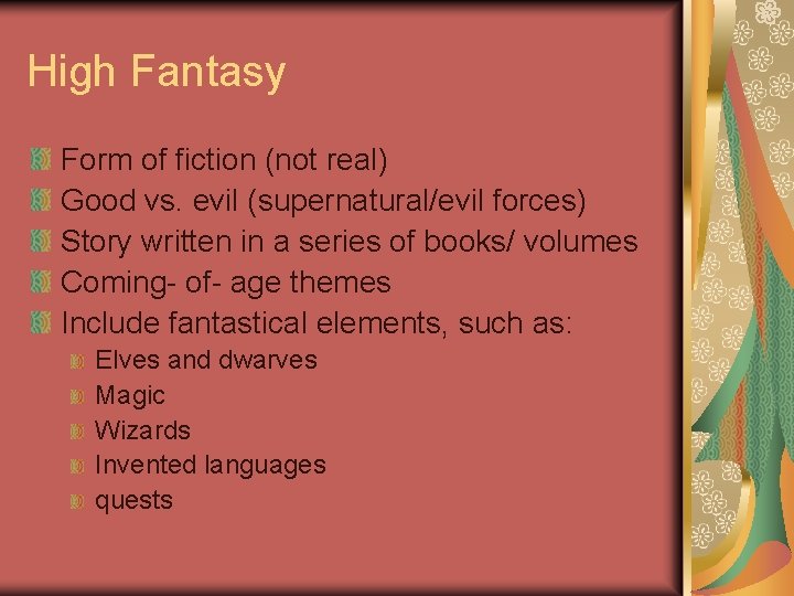 High Fantasy Form of fiction (not real) Good vs. evil (supernatural/evil forces) Story written