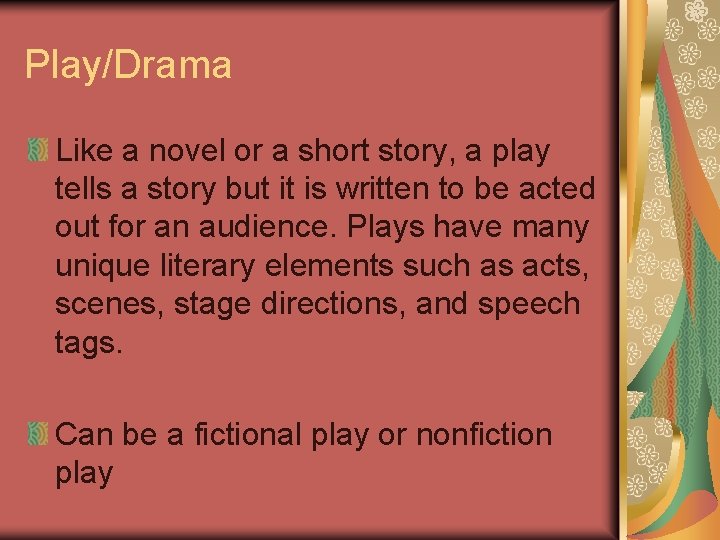 Play/Drama Like a novel or a short story, a play tells a story but