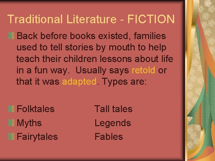 Traditional Literature - FICTION Back before books existed, families used to tell stories by