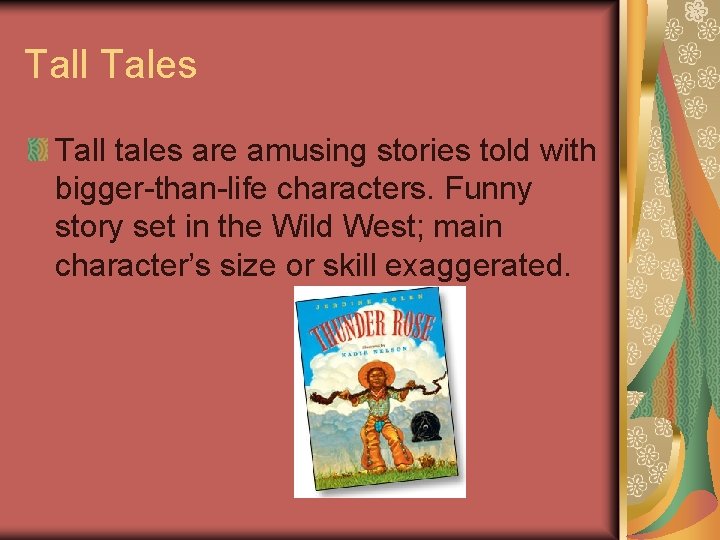 Tall Tales Tall tales are amusing stories told with bigger-than-life characters. Funny story set