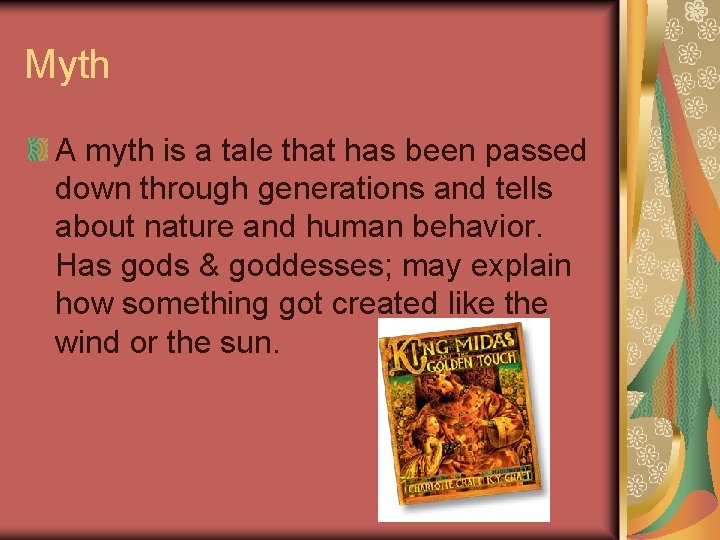 Myth A myth is a tale that has been passed down through generations and