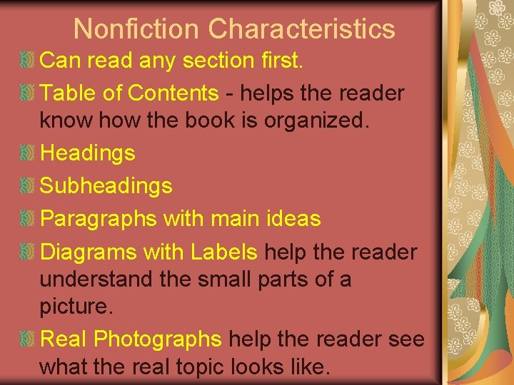 Nonfiction Characteristics Can read any section first. Table of Contents - helps the reader