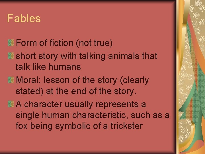 Fables Form of fiction (not true) short story with talking animals that talk like