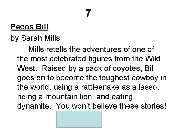 7 Pecos Bill by Sarah Mills retells the adventures of one of the most
