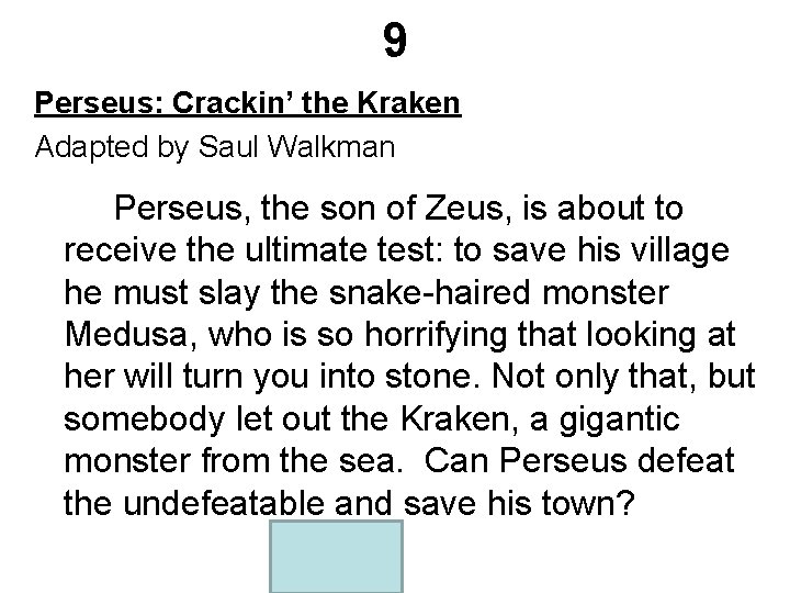 9 Perseus: Crackin’ the Kraken Adapted by Saul Walkman Perseus, the son of Zeus,