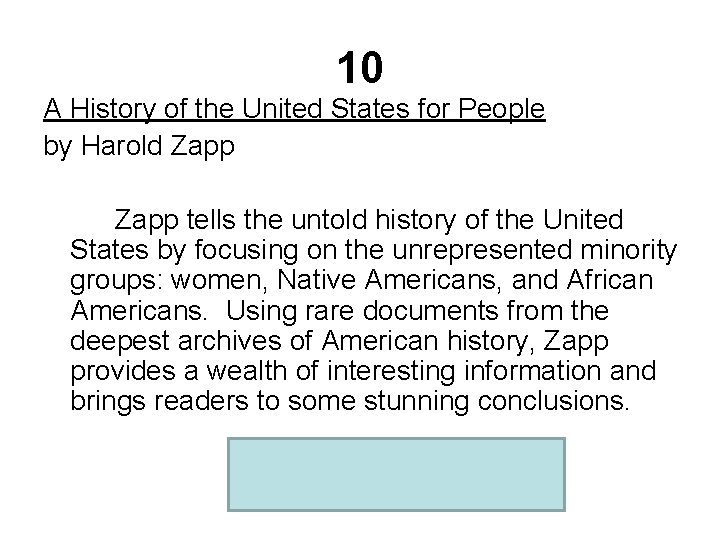 10 A History of the United States for People by Harold Zapp tells the
