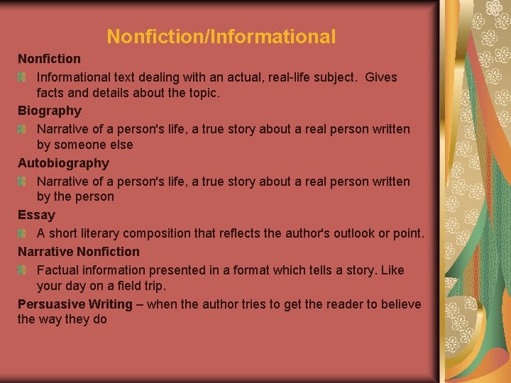 Nonfiction/Informational Nonfiction Informational text dealing with an actual, real-life subject. Gives facts and details