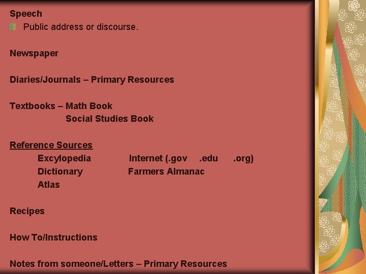 Speech Public address or discourse. Newspaper Diaries/Journals – Primary Resources Textbooks – Math Book