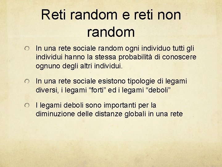 Reti random e reti non random In una rete sociale random ogni individuo tutti