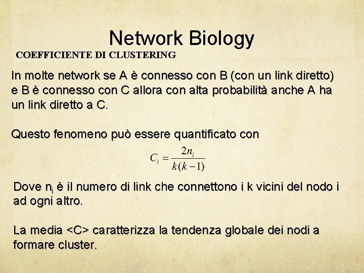 Network Biology COEFFICIENTE DI CLUSTERING In molte network se A è connesso con B