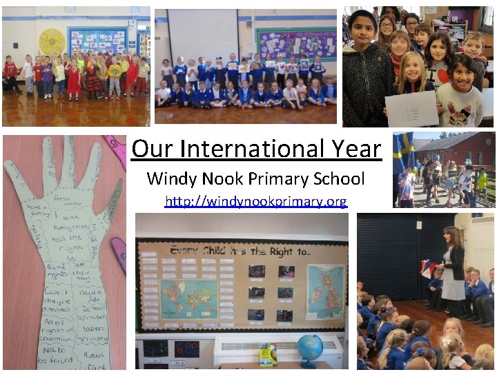 Our International Year Windy Nook Primary School http: //windynookprimary. org 