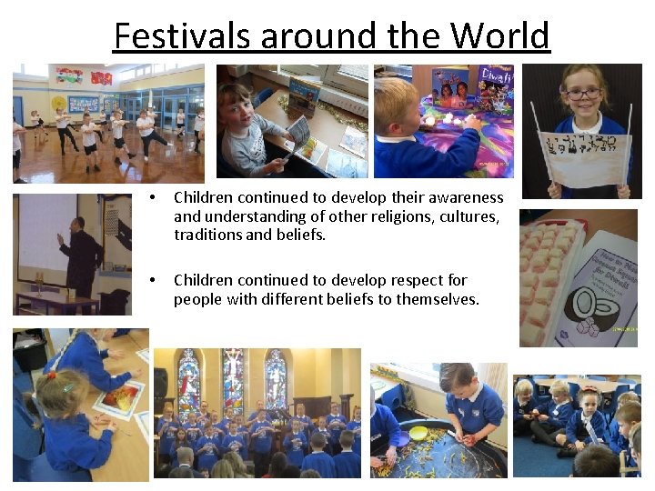 Festivals around the World • Children continued to develop their awareness and understanding of