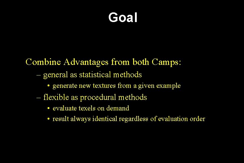 Goal Combine Advantages from both Camps: – general as statistical methods • generate new