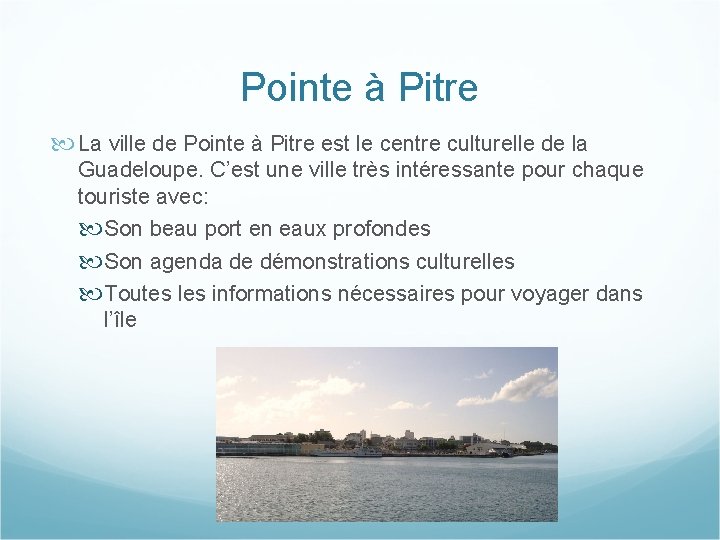 Pointe à Pitre La ville de Pointe à Pitre est le centre culturelle de