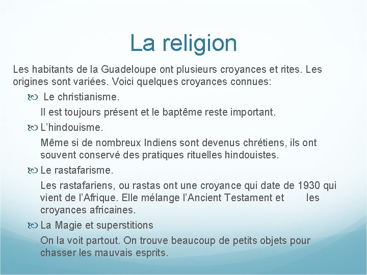 La religion Les habitants de la Guadeloupe ont plusieurs croyances et rites. Les origines