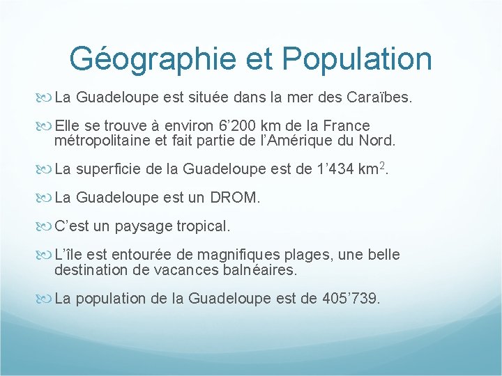 Géographie et Population La Guadeloupe est située dans la mer des Caraïbes. Elle se