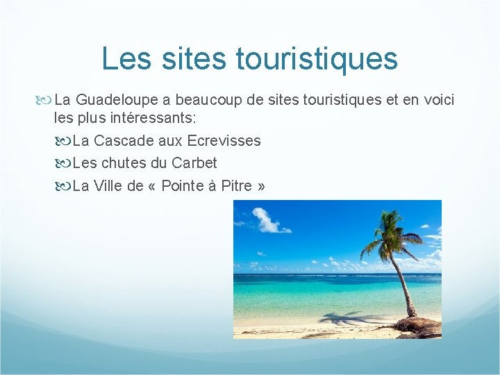 Les sites touristiques La Guadeloupe a beaucoup de sites touristiques et en voici les