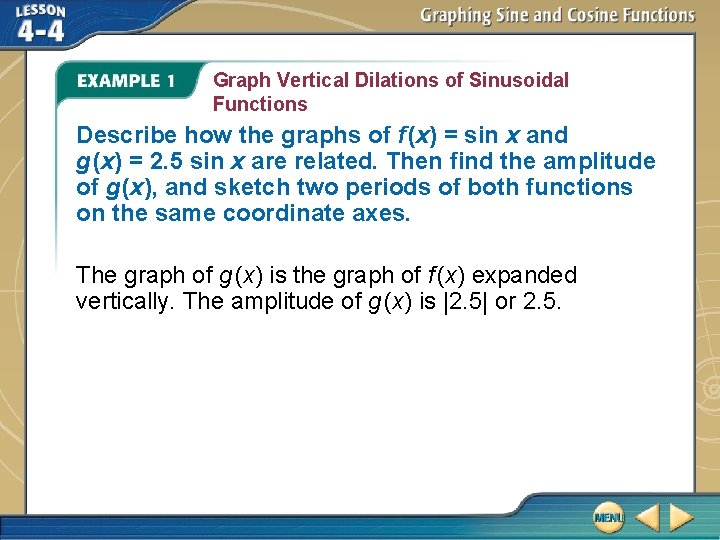 Graph Vertical Dilations of Sinusoidal Functions Describe how the graphs of f (x) =