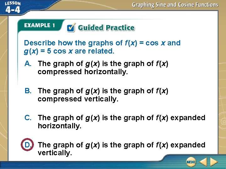 Describe how the graphs of f (x) = cos x and g (x) =