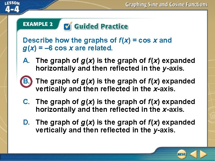 Describe how the graphs of f (x) = cos x and g (x) =