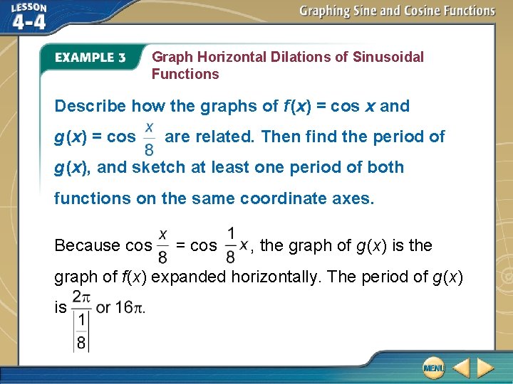 Graph Horizontal Dilations of Sinusoidal Functions Describe how the graphs of f (x) =