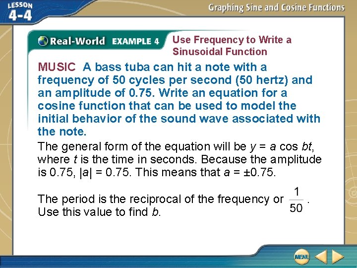 Use Frequency to Write a Sinusoidal Function MUSIC A bass tuba can hit a