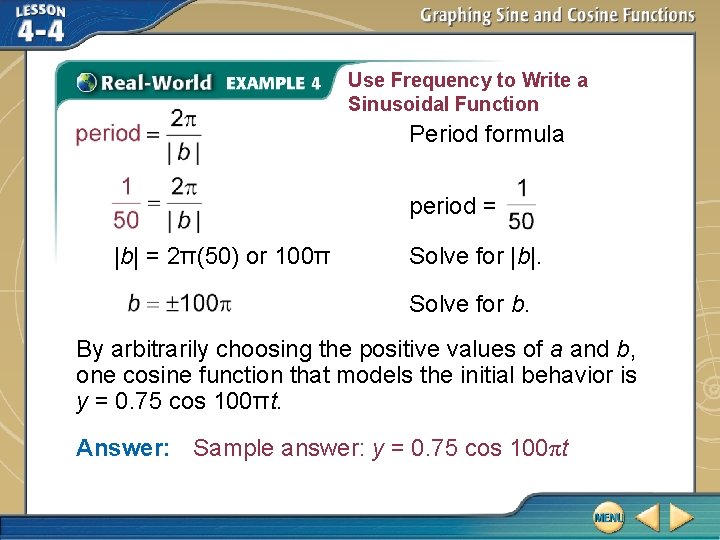 Use Frequency to Write a Sinusoidal Function Period formula period = |b| = 2π(50)