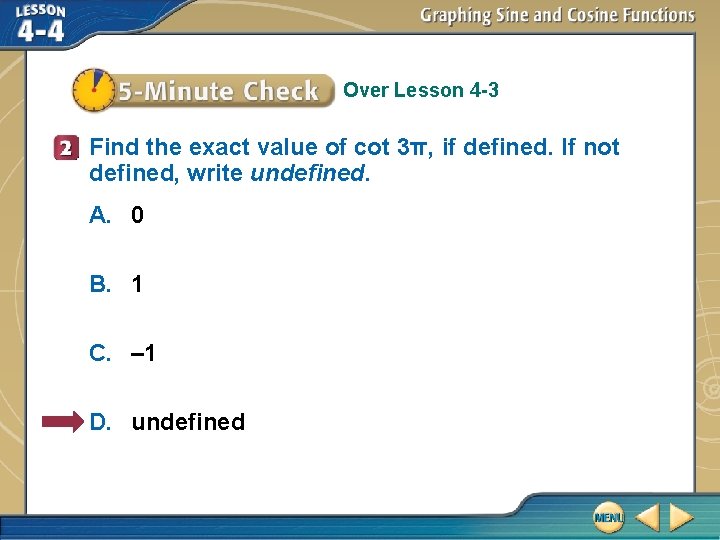 Over Lesson 4 -3 Find the exact value of cot 3π, if defined. If