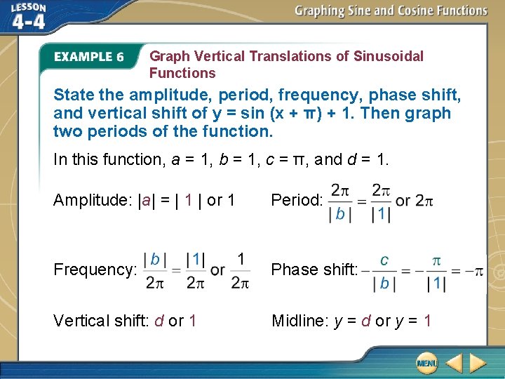 Graph Vertical Translations of Sinusoidal Functions State the amplitude, period, frequency, phase shift, and