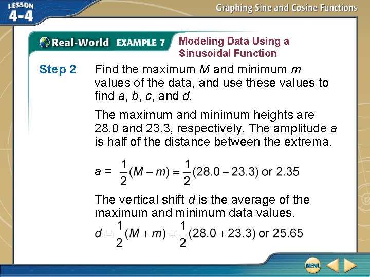 Modeling Data Using a Sinusoidal Function Step 2 Find the maximum M and minimum