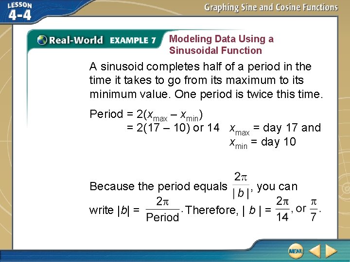 Modeling Data Using a Sinusoidal Function A sinusoid completes half of a period in