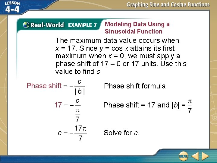 Modeling Data Using a Sinusoidal Function The maximum data value occurs when x =