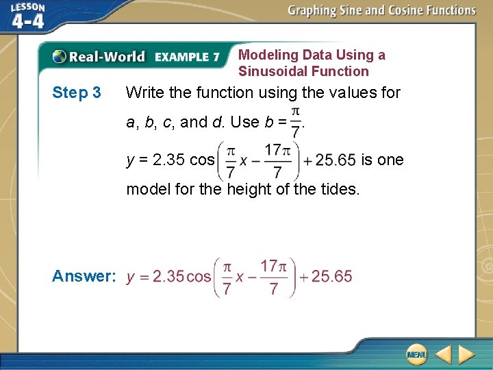 Modeling Data Using a Sinusoidal Function Step 3 Write the function using the values