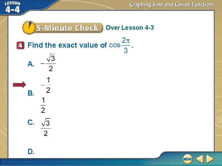 Over Lesson 4 -3 Find the exact value of A. B. C. D. .