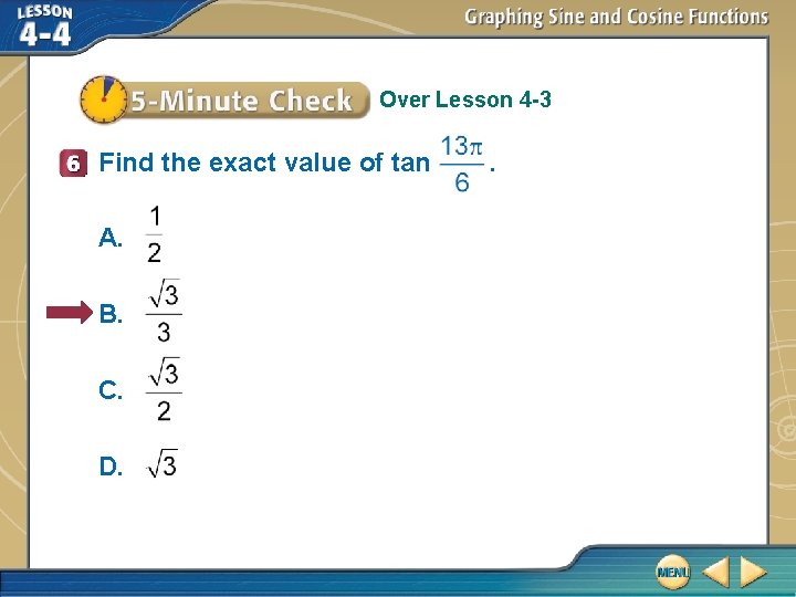 Over Lesson 4 -3 Find the exact value of tan A. B. C. D.