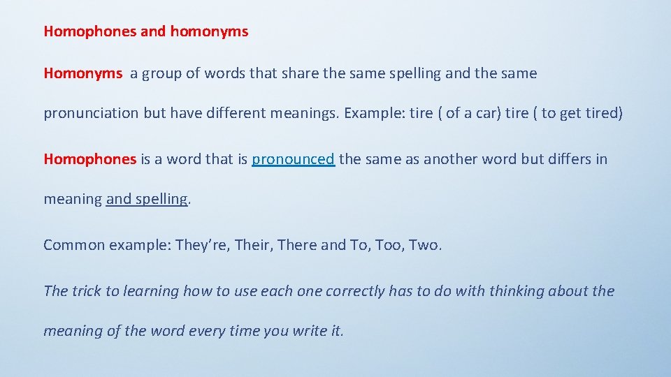 Homophones and homonyms Homonyms a group of words that share the same spelling and