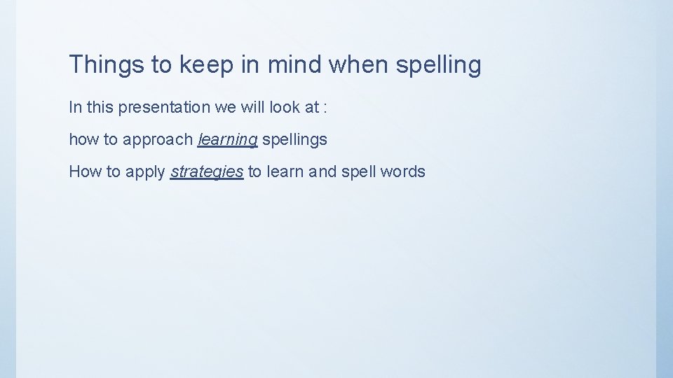 Things to keep in mind when spelling In this presentation we will look at
