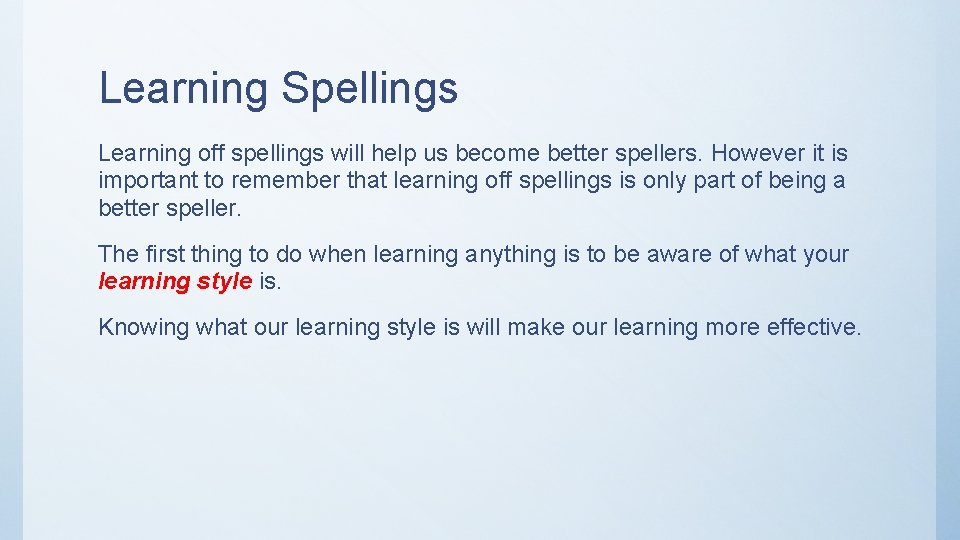 Learning Spellings Learning off spellings will help us become better spellers. However it is