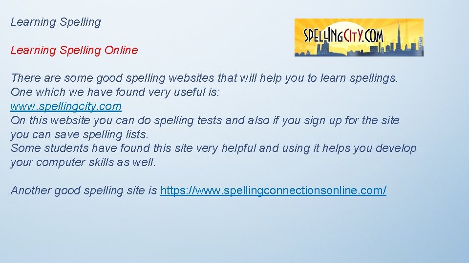 Learning Spelling Online There are some good spelling websites that will help you to