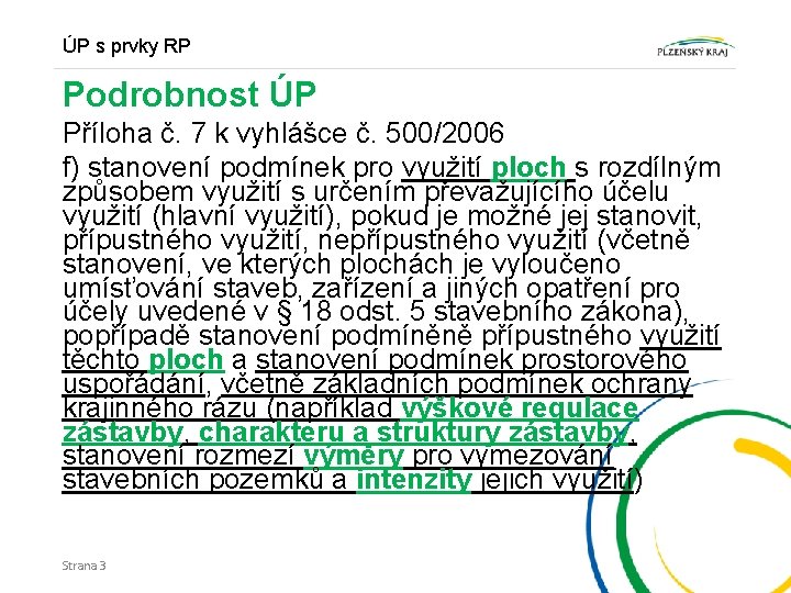 ÚP s prvky RP Podrobnost ÚP Příloha č. 7 k vyhlášce č. 500/2006 f)