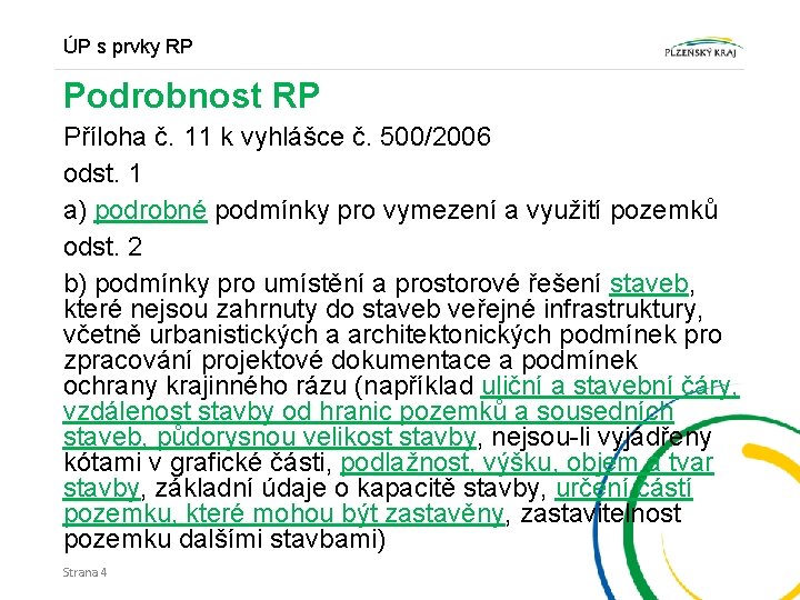 ÚP s prvky RP Podrobnost RP Příloha č. 11 k vyhlášce č. 500/2006 odst.