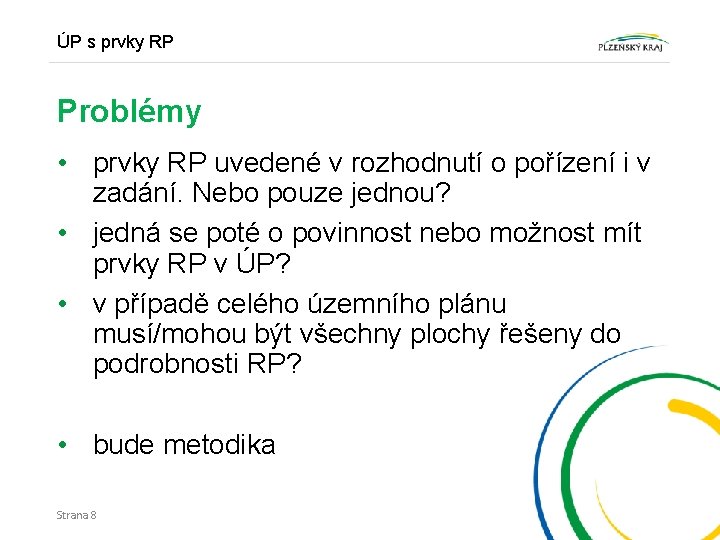 ÚP s prvky RP Problémy • prvky RP uvedené v rozhodnutí o pořízení i