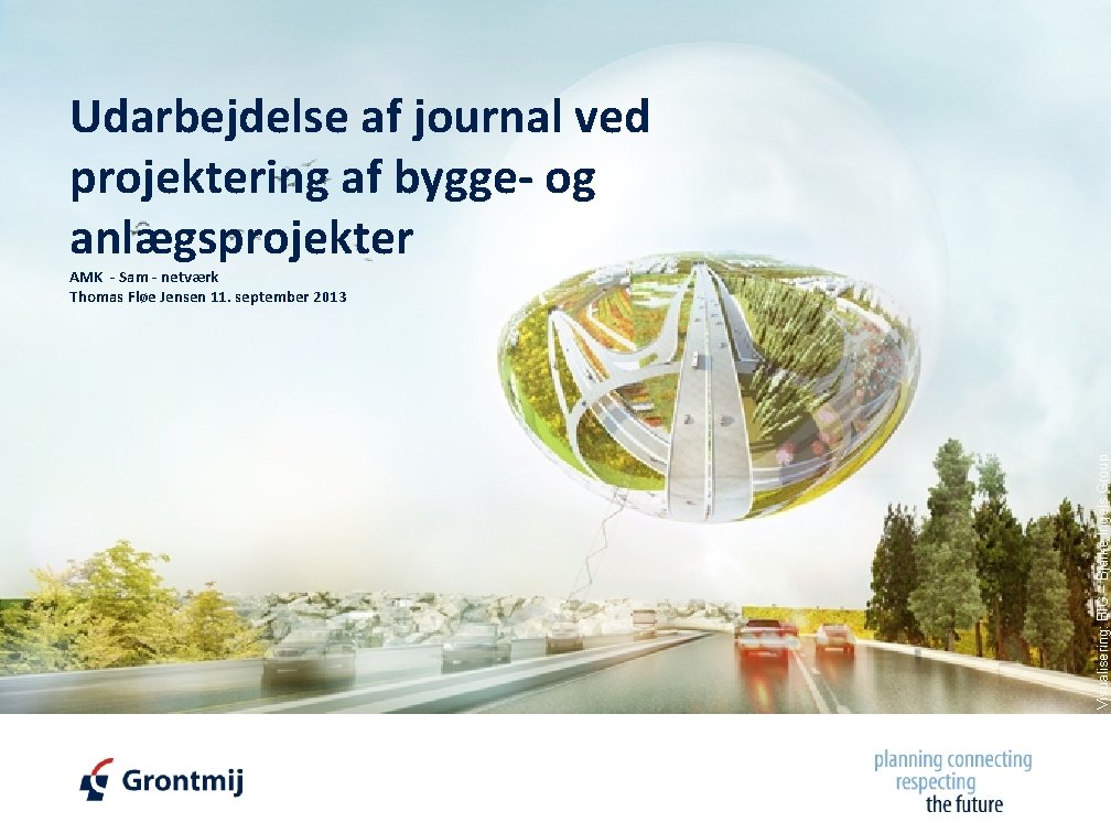 Udarbejdelse af journal ved projektering af bygge- og anlægsprojekter Visualisering: BIG – Bjarke Ingels