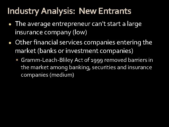 Industry Analysis: New Entrants The average entrepreneur can't start a large insurance company (low)