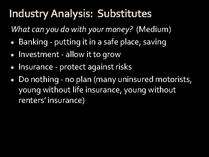 Industry Analysis: Substitutes What can you do with your money? (Medium) · Banking -