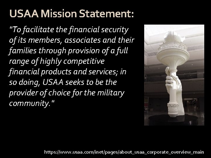 USAA Mission Statement: "To facilitate the financial security of its members, associates and their