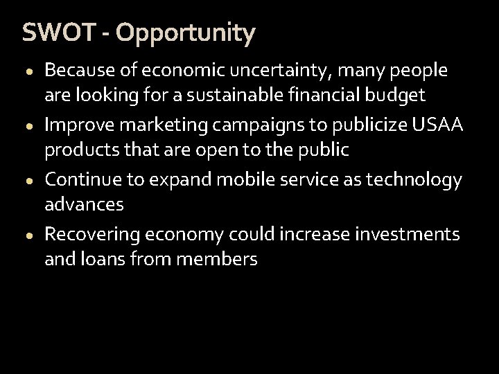 SWOT - Opportunity Because of economic uncertainty, many people are looking for a sustainable
